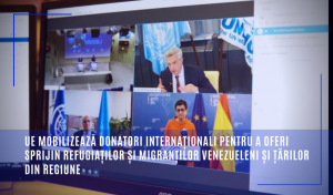 UE mobilizează donatori internaționali pentru a oferi sprijin refugiaților și migranților venezueleni și țărilor din regiune